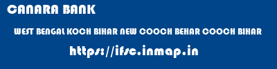 CANARA BANK  WEST BENGAL KOCH BIHAR NEW COOCH BEHAR COOCH BIHAR  ifsc code